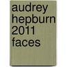 Audrey Hepburn 2011 Faces door Onbekend