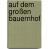 Auf dem großen Bauernhof by Julia Hofmann