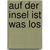 Auf der Insel ist was los by Wilfried Gebhard
