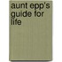Aunt Epp's Guide For Life