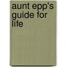 Aunt Epp's Guide For Life door Elspeth Marr