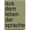 Aus Dem Leben Der Sprache door Universitt Graz