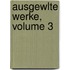 Ausgewlte Werke, Volume 3