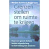 Grenzen stellen om ruimte te krijgen by M. de Vries