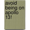 Avoid Being On Apollo 13! door Ian Graham