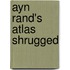 Ayn Rand's Atlas Shrugged