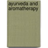 Ayurveda And Aromatherapy by Light Miller