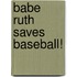 Babe Ruth Saves Baseball!