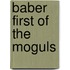 Baber First Of The Moguls
