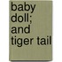 Baby Doll; And Tiger Tail