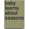 Baby Learns About Seasons door Peter A. Thomas