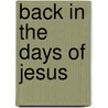 Back in the Days of Jesus by Dirk DeVries