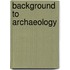 Background To Archaeology