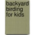 Backyard Birding for Kids