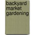 Backyard Market Gardening
