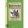 Baierische Weltgeschichte door Michael Ehbauer