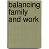 Balancing Family And Work door Onbekend
