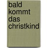 Bald kommt das Christkind door Sandra Grimm