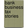 Bank Business Tax Stories door Steven A. Bank