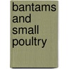 Bantams And Small Poultry door Joseph Dr. Batty