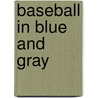 Baseball In Blue And Gray door George B. Kirsch