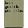 Basic Guide to Pesticides by Rachel Carson Counsel Inc