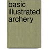 Basic Illustrated Archery door Stephanie Mallory