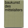 Baukunst Des Mittelalters door Franz Mertens