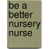 Be A Better Nursery Nurse