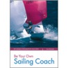 Be Your Own Sailing Coach door Jon Emmett