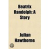 Beatrix Randolph; A Story by Julian Hawthorne