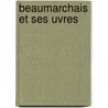 Beaumarchais Et Ses Uvres door Eugne Franois Lintilhac