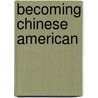 Becoming Chinese American door Him Mark Lai
