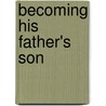 Becoming His Father's Son door P. Miller Gregory