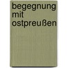 Begegnung mit Ostpreußen by Christian Graf von Krockow
