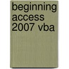 Beginning Access 2007 Vba by Denise M. Gosnell