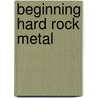 Beginning Hard Rock Metal door Onbekend