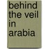 Behind The Veil In Arabia