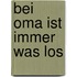 Bei Oma ist immer was los