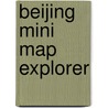Beijing Mini Map Explorer door Explorer Publishing