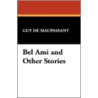Bel Ami and Other Stories door Guy de Maupassant
