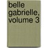 Belle Gabrielle, Volume 3