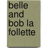 Belle and Bob La Follette door Bob Kann