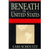 Beneath the United States by Lars Schoultz