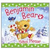 Benjamin Bear Says Please by Juliet David