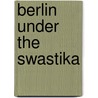 Berlin under the Swastika by Sven Felix Kellerhoff
