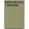 Berlin-Skizzen / Sketches door Gerhard Klein