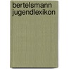 Bertelsmann Jugendlexikon by Unknown