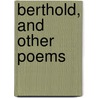 Berthold, And Other Poems by Meta Orred