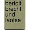 Bertolt Brecht und Laotse door Heinrich Detering